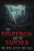 The Emperor and the Sword: The Rise After the Fall 1457527855 Book Cover