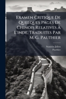 Examen Critique De Quelques Pages De Chinois Relatives À L'inde, Traduites Par M. G. Pauthier: Accompagné De Discussions Grammaticales Sur Certaines ... Dans Les Autres Langues 1246377217 Book Cover