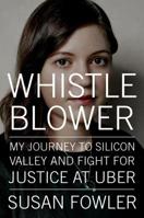 Whistleblower: My Journey to Silicon Valley and Fight for Justice at Uber 0525560122 Book Cover