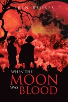 When The Moon Was Blood 1638128901 Book Cover