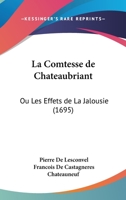 La Comtesse de Chateaubriant: Ou Les Effets de La Jalousie (1695) 1120634334 Book Cover