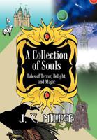 A Collection of Souls: Tales of Terror, Delight, and Magic 1475917074 Book Cover
