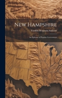 New Hampshire: An Epitome of Popular Government 1021976210 Book Cover