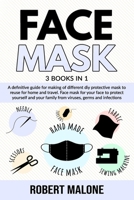 Face Mask: A definitive guide for making of different diy protective mask to reuse for home and travel. Face mask for your face t B08F6TXSRB Book Cover