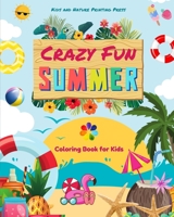 Crazy Fun Summer Coloring Book for Kids Beaches, Pets, Candy, Surfing and More in Cheerful Summer Images: Amazing Collection of Creative and Adorable Summer Scenes for Children B0C5ZL6DBD Book Cover