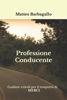 Professione Conducente: Guidare veicoli per il trasporto di merci (Italian Edition) B0CNK4SLHD Book Cover
