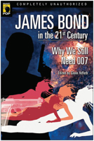 James Bond in the 21st Century: Why We Still Need 007 193377102X Book Cover
