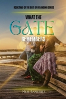 What the Gate Remembers (The Gate of Belonging) B0H8QWTN24 Book Cover