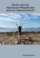 Kinder sind ein Abenteuer-Pflegekinder sind ein Abenteuerland! 0244431833 Book Cover