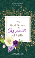 How God Grows a Woman of Faith: A Devotional 1643528467 Book Cover