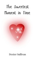 The Sweetest Moment in Time 3690813336 Book Cover