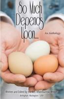 So Much Depends Upon...: An Anthology 0972496033 Book Cover