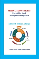 MEDIA LITERACY SKILLS: Essential for Youth Development in Digital Era 1716453682 Book Cover