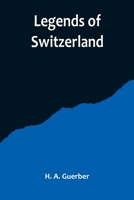 Legends of Switzerland 9356719616 Book Cover