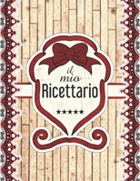 Il Mio Ricettario: Ricettario da Scrivere Contiene Sommario per 100 Ricetta B084WPJW37 Book Cover