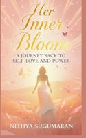 Her Inner Bloom: A Journey Back to Self-Love and Power B0GBV3SJ3Q Book Cover