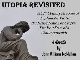 Utopia Revisited: A 21st Century Account of a Diplomatic Visit to the Island Nation of Utopia 0595325211 Book Cover