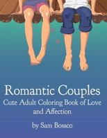 Romantic Couples: Cute Adult Coloring Book of Love and Affection 1541088352 Book Cover