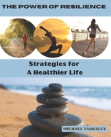 The Power of Resilience: Strategies for a Healthier Life B0BW363SPF Book Cover