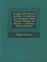 Dialogo dell'imprese militari et amorose di monsignor Paolo Giouio vescouo di Nucera 1294621874 Book Cover