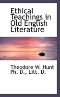 Ethical Teachings In Old English Literature 0548702136 Book Cover