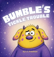Bumble's Tickle Trouble: A Funny Story About Differences, Friendship, and Finding Your Magic B0HP6WH2TY Book Cover