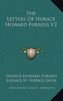 The Letters Of Horace Howard Furness V2 1163279366 Book Cover