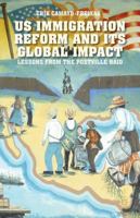 Us Immigration Reform and Its Global Impact: Lessons from the Postville Raid 1349290106 Book Cover