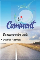 Le Comment: Découvrir Votre Destin. B08VLT1GH6 Book Cover