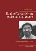 Eugène Tavernier un poilu dans la guerre: Correspondance 1913-1918 2322102520 Book Cover