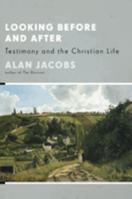 Looking Before and After: Testimony and the Christian Life 0802849814 Book Cover