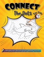 Connect The Dots For Kids Ages 6+: 100 Challenging and Fun Dot to Dot Puzzles Workbook Filled With Connect the Dots Pages For Kids,Boys And Girls! B088JLQ95X Book Cover