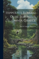 Hippolyti Romani Quae Feruntur Omnia Graece 1022012738 Book Cover