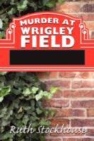 Murder at Wrigley Field 1434389022 Book Cover