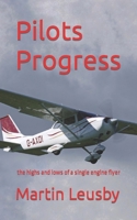 Pilots Progress: the highs and lows of a single engine flyer B09TDZCR3C Book Cover