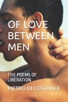 OF LOVE BETWEEN MEN: THE POEMS OF LIBERATION B0B14HL3YV Book Cover