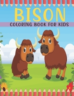 Bison Coloring Book For Kids: A Kids Coloring Book With Bison Collection, Stress Remissive, and Relaxation. B08T74JNJP Book Cover