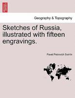 Sketches of Russia, illustrated with fifteen engravings. 1240921659 Book Cover