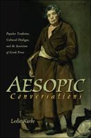 Aesopic Conversations: Popular Tradition, Cultural Dialogue, and the Invention of Greek Prose (Martin Classical Lectures) 0691144583 Book Cover
