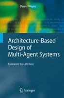 Architecture-Based Design of Multi-Agent Systems 3642010636 Book Cover