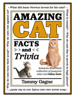 Amazing Cat Facts and Trivia: An illustrated collection of pussycat tales and feline facts 0785841938 Book Cover