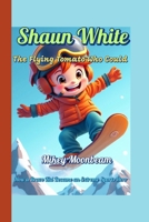 Shaun White The Flying Tomato Who Could: How a Brave Kid Became an Extreme Sports Hero B0F6C21HQ8 Book Cover
