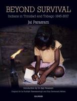 Beyond Survival: Indians in Trinidad and Tobago, 1845-2017 1910553859 Book Cover