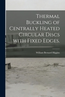 Thermal Buckling of Centrally Heated Circular Discs With Fixed Edges. 1015267262 Book Cover