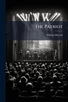 The Patriot: A Tragedy. By W. Harrod... 1247513998 Book Cover