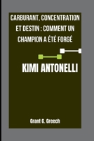 KIMI ANTONELLI: Carburant, concentration et destin : comment un champion a été forgé B0FT3MF1P2 Book Cover