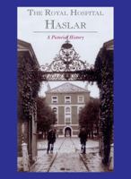 The Royal Hospital Haslar: A Pictorial History 0750956070 Book Cover