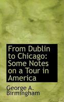 From Dublin To Chicago 1717517803 Book Cover