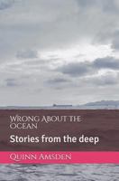 Wrong about the Ocean: Stories from the Deep 172624900X Book Cover