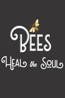 Bees Heal The Soul: Bee Notebook For Apiarists and Enthusiasts 1652821902 Book Cover
